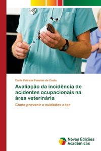 Avaliação da incidência de acidentes ocupacionais na área veterinária