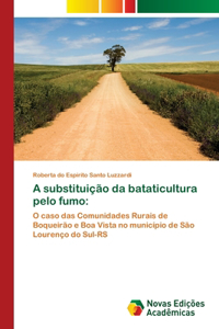 A substituição da bataticultura pelo fumo