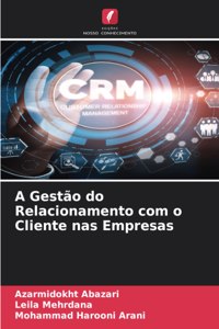 A Gestão do Relacionamento com o Cliente nas Empresas