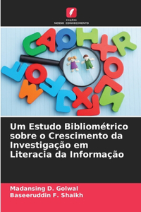 Um Estudo Bibliométrico sobre o Crescimento da Investigação em Literacia da Informação