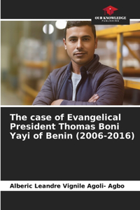 case of Evangelical President Thomas Boni Yayi of Benin (2006-2016)