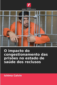 O impacto do congestionamento das prisões no estado de saúde dos reclusos