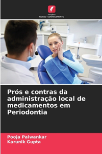 Prós e contras da administração local de medicamentos em Periodontia