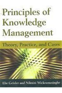 Principles Of Knowledge Managment : Theory, Practice, And Cases Pb
