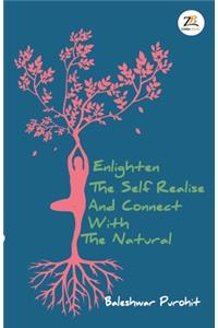 Enlighten the Self Realise and Connect with the Natural