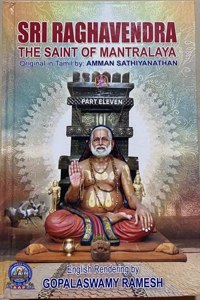 SRI RAGHAVENDRA THE SAINT OF MANTRALAYA- PART 11 ( Hardbound)