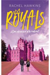 Royals. ¿Como Sobrevivir a la Realeza?