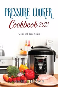 Pressure Cooker Cookbook 2021