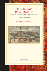 Great Immigration: Scots in Cracow and Little Poland, Circa 1500-1660