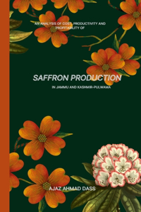 Analysis of Cost, Productivity and Profitability of Saffron Production in Jammu and Kashmir Pulwama