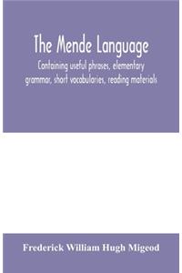 The Mende language, containing useful phrases, elementary grammar, short vocabularies, reading materials