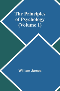 Principles of Psychology (Volume 1)