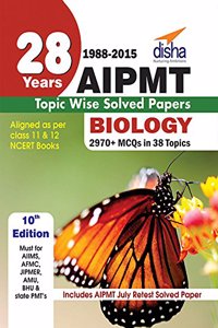 28 Years CBSE-AIPMT Topic wise Solved Papers BIOLOGY (1988 - 2015)