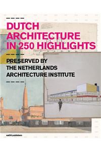 Dutch Architecture in 250 Highlights