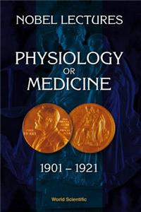 Nobel Lectures in Physiology or Medicine 1901-1921