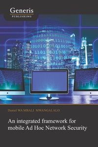 integrated framework for mobile Ad Hoc Network Security