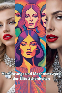Verführungs und Machtnetzwerk der Elite Schönheiten
