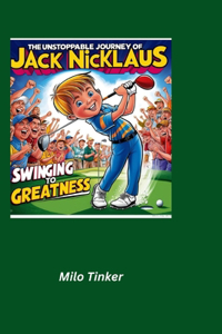 The Unstoppable Journey of Jack Nicklaus