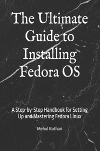 The Ultimate Guide to Installing Fedora OS