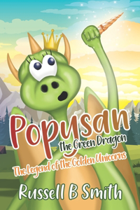 Popysan the Green Dragon and the legend of the Golden Unicorns
