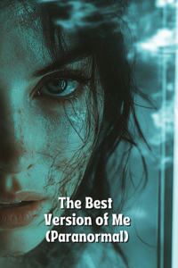 The Best Version of Me (Paranormal)
