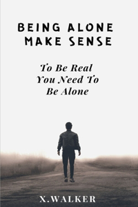 Being Alone Make Sense