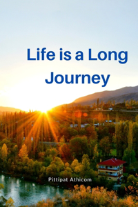 Life is a Long Journey