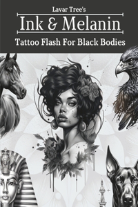 Lavar Tree's Ink & Melanin Tattoo Flash For Black Bodies