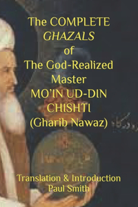 COMPLETE GHAZALS of The God-Realized Master MO'IN UD-DIN CHISHTI (Gharib Nawaz)