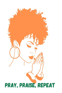 Pray, Praise, Repeat