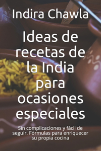 Ideas de recetas de la India para ocasiones especiales