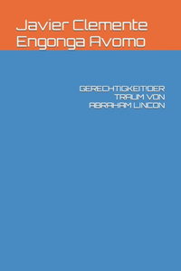 Gerechtigkeit!der Traum Von Abraham Lincon