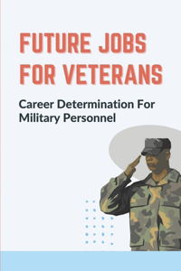 Future Jobs For Veterans