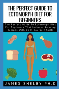 Perfect Guide to Ectomorph Diet for Beginners