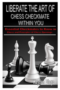 Liberate the Art of Chess Checkmate Within You