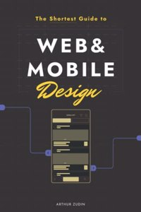 Shortest Guide to Mobile and Web Design: 36 pages that spread the light of 18 years of expertise in the design field.