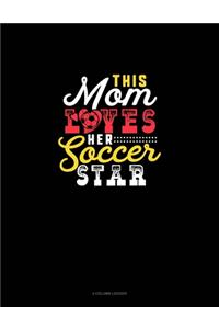 This Mom Loves Her Soccer Star