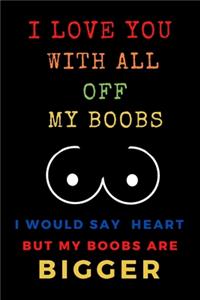 I Love You With All Of My Boobs
