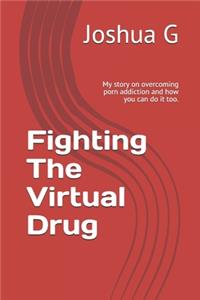 Fighting The Virtual Drug