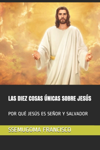 Diez Cosas Únicas Sobre Jesús