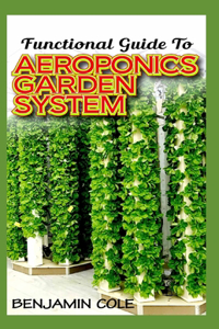 Functional Guide To Aeroponics Garden System