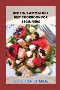 Anti-Inflammatory Diet Cookbook for Beginners