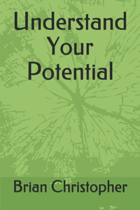 Understand Your Potential