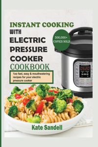 Instant Cooking With Electric Pressure Cooker Cookbook