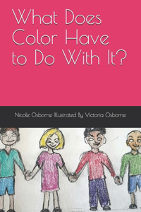 What Does Color Have to Do With It?