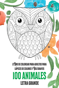 Libro de colorear para adultos para lápices de colores y bolígrafos - Letra grande - 100 animales