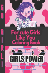 For cute Girls Like You Coloring Book