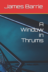 A Window in Thrums