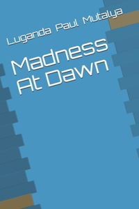 Madness At Dawn