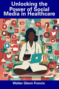 Unlocking the Power of Social Media in Healthcare